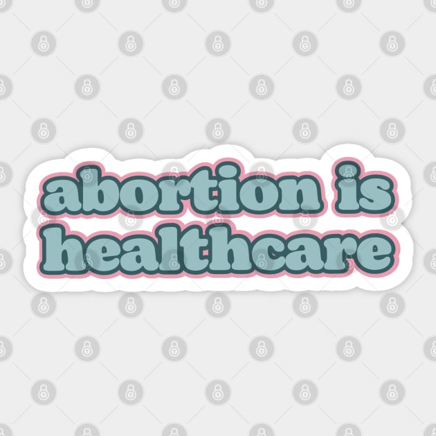 Abortion is healthcare Sticker by Dr.Bear